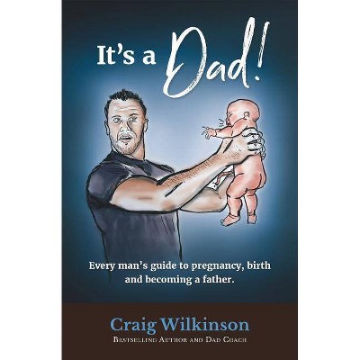 It's a Dad! - by  Craig Wilkinson (Paperback)