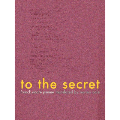 To the Secret - by  Franck Andre Jamme (Paperback)