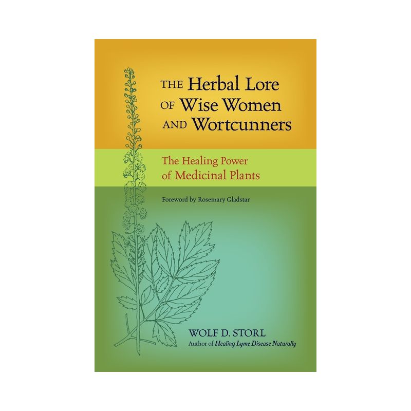 The Herbal Lore of Wise Women and Wortcunners - by  Wolf D Storl (Paperback), 1 of 2