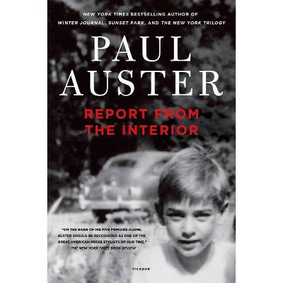 Report from the Interior - by  Paul Auster (Paperback)