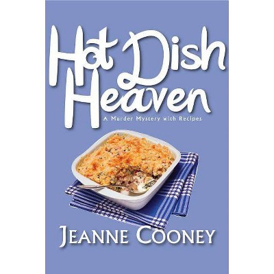 Hot Dish Heaven - by  Jeanne Cooney (Paperback)