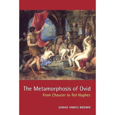 The Metamorphosis of Ovid - by  Sarah Annes Brown (Paperback)