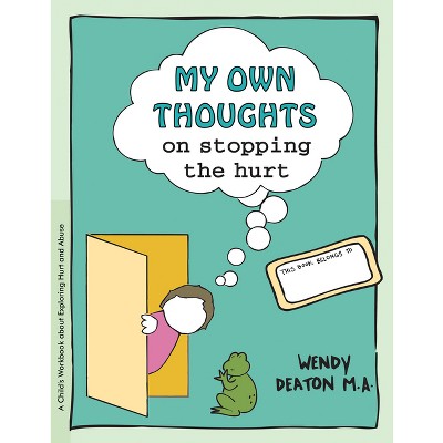 Grow: My Own Thoughts and Feelings on Stopping the Hurt - by  Wendy Deaton (Paperback)