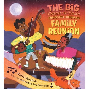 The Big Once-A-Year Broussard-Bouchard Family Reunion - by  Karen English (Hardcover) - 1 of 1
