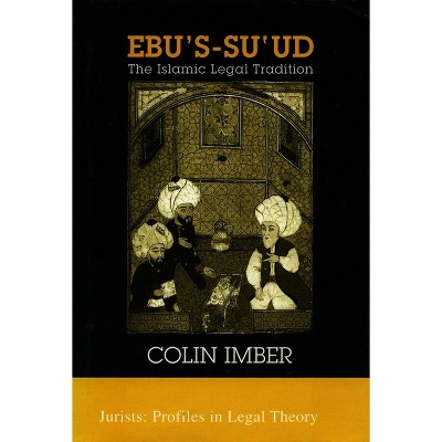 Ebu's-Su`ud - (Jurists: Profiles in Legal Theory) by  Colin Imber (Paperback)