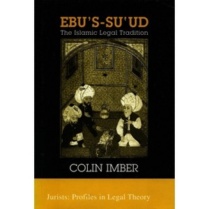 Ebu's-Su`ud - (Jurists: Profiles in Legal Theory) by  Colin Imber (Paperback) - 1 of 1