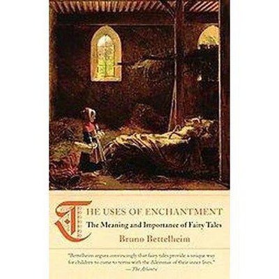 The Uses of Enchantment - by  Bruno Bettelheim (Paperback)