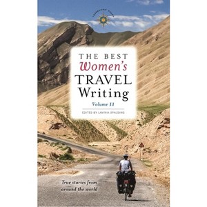 The Best Women's Travel Writing, Volume 11 - by  Lavinia Spalding (Paperback) - 1 of 1