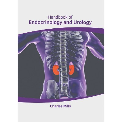 Handbook of Endocrinology and Urology - by  Charles Mills (Hardcover)