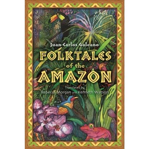 Folktales of the Amazon - by  Juan Carlos Galeano (Paperback) - 1 of 1