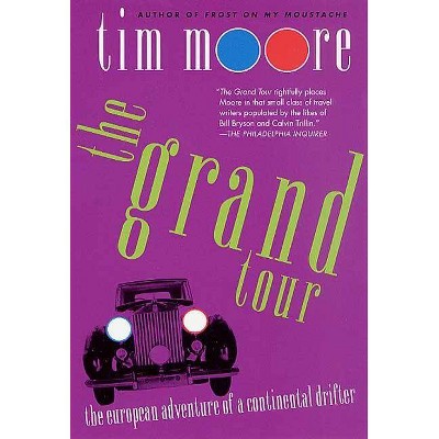 The Grand Tour - by  Tim Moore (Paperback)