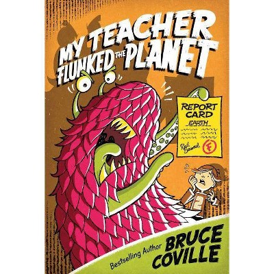 My Teacher Flunked the Planet - (My Teacher Books) by  Bruce Coville (Paperback)