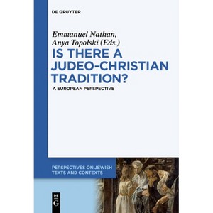 Is There a Judeo-Christian Tradition? - (Perspectives on Jewish Texts and Contexts) by  Emmanuel Nathan & Anya Topolski (Paperback) - 1 of 1