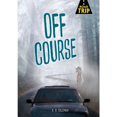 Off Course - (Road Trip) by  K R Coleman (Paperback)
