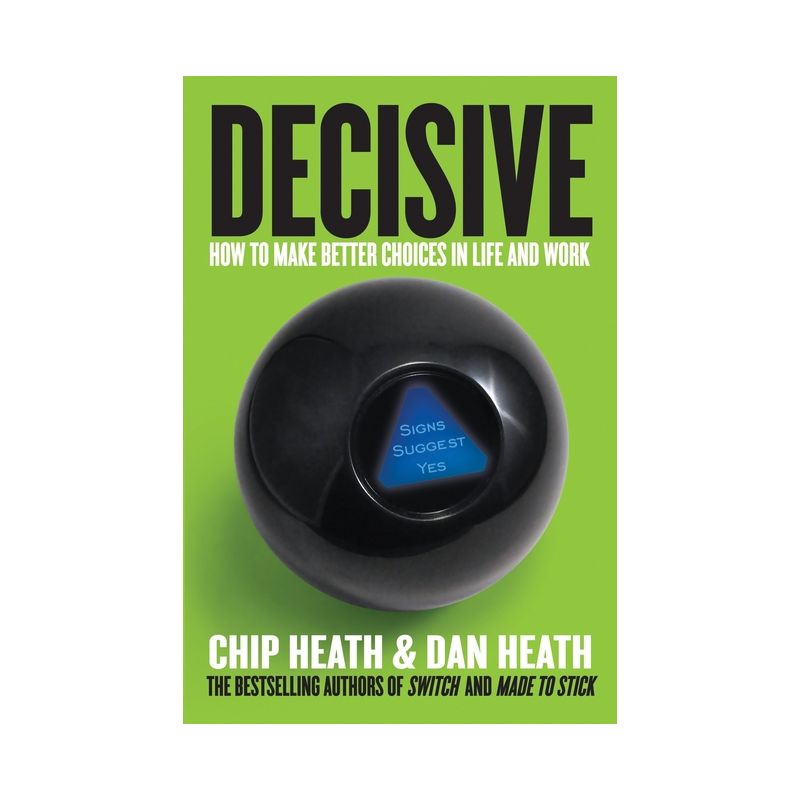 Decisive - by  Chip Heath & Dan Heath (Hardcover), 1 of 2