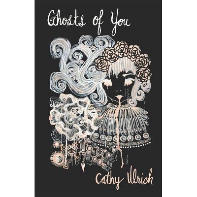 Ghosts of You - by  Cathy Ulrich (Paperback)