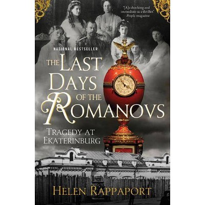 The Last Days of the Romanovs - by  Helen Rappaport (Paperback)