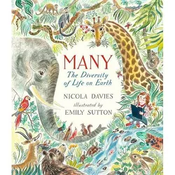 Many: The Diversity of Life on Earth - by  Nicola Davies (Hardcover)