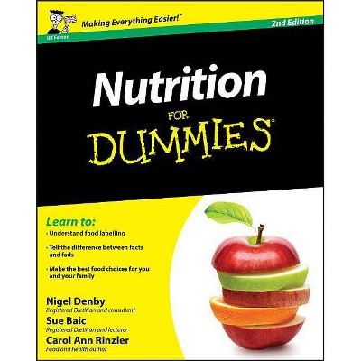 Nutrition for Dummies - (For Dummies) 2nd Edition by  Nigel Denby & Sue Baic & Carol Ann Rinzler (Paperback)