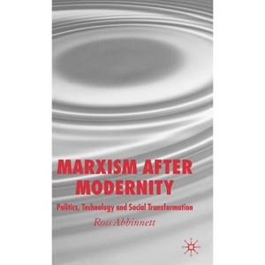 Marxism After Modernity - by  R Abbinnett (Hardcover) - 1 of 1