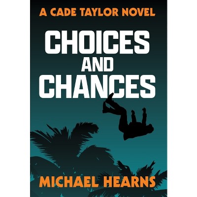 Choices and Chances - by  Michael Hearns (Hardcover)