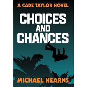 Choices and Chances - by  Michael Hearns (Hardcover) - 1 of 1
