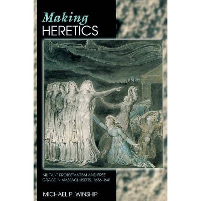 Making Heretics - by  Michael P Winship (Paperback)