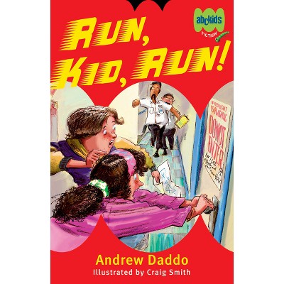 Run Kid Run - by  Andrew Daddo (Paperback)