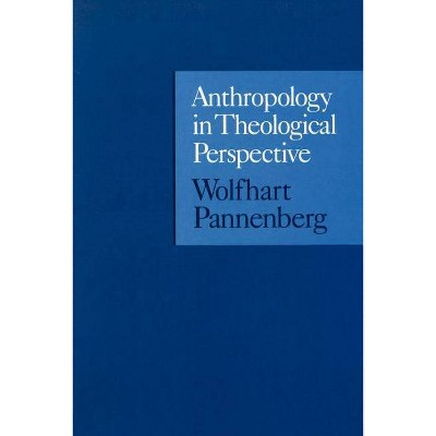 Anthropology in Theological Perspective - by  Wolfhart Pannenberg (Paperback)