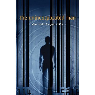 The Unincorporated Man - by  Dani Kollin & Eytan Kollin (Paperback)