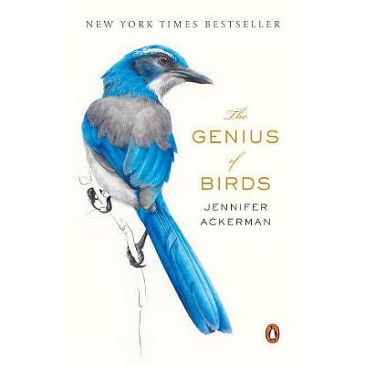  The Genius of Birds - by  Jennifer Ackerman (Paperback) 