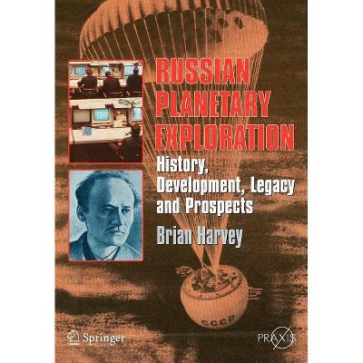 Russian Planetary Exploration - (Springer-Praxis Books in Space Exploration) by  Brian Harvey (Paperback)