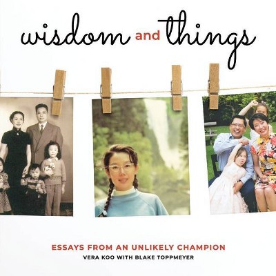 Wisdom and Things - by  Vera Koo & Blake Toppmeyer (Paperback)