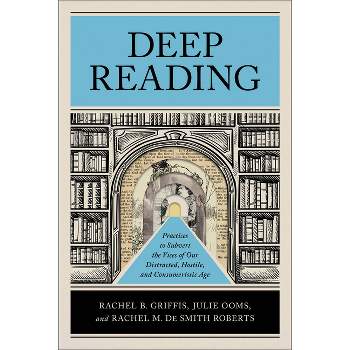 Deep Reading - by  Rachel B Griffis & Julie Ooms & Rachel M de Smith Roberts (Paperback)