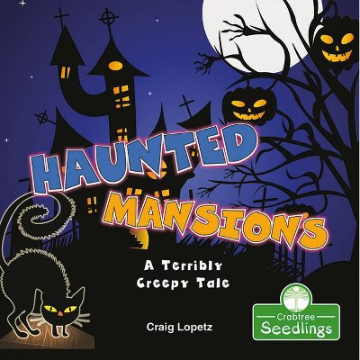 Haunted Mansions: A Terribly Creepy Tale - (I Read-N-Rhyme) by  Craig Lopetz (Paperback)