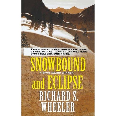 Snowbound and Eclipse - by  Richard S Wheeler (Paperback)