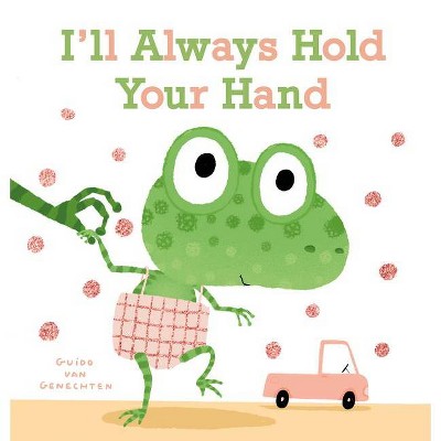 I'll Always Hold Your Hand - by  Guido Van Genechten (Board Book)