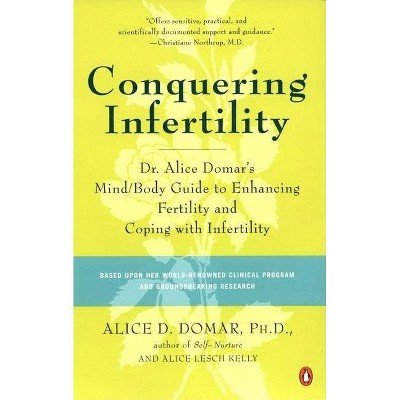 Conquering Infertility - by  Alice D Domar & Alice Lesch Kelly (Paperback)