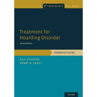 Treatment for Hoarding Disorder - (Treatments That Work) 2nd Edition by  Gail Steketee & Randy O Frost (Paperback)