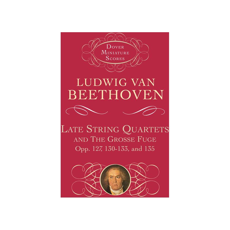 Late String Quartets and the Grosse Fuge, Opp. 127, 130-133, 135 - (Dover Miniature Scores: Chamber) by  Ludwig Van Beethoven (Paperback), 1 of 2
