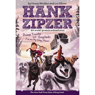 Dump Trucks and Dogsleds - (Hank Zipzer) by  Henry Winkler & Lin Oliver (Paperback)