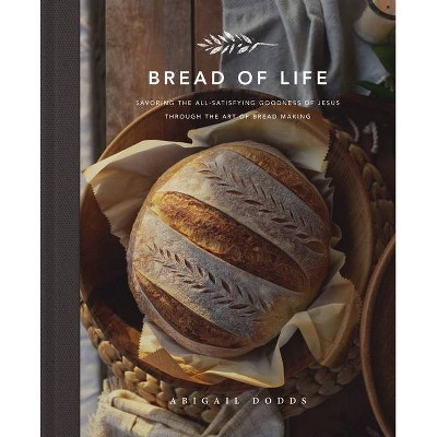 Bread of Life - by  Abigail Dodds (Hardcover)