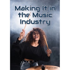 Making It in the Music Industry - by  Stuart A Kallen (Hardcover) - 1 of 1