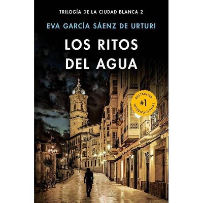 Los Ritos del Agua / The Water Rituals (White City Trilogy. Book 2) - by  Eva Garcia Sáenz (Paperback)