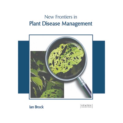 New Frontiers in Plant Disease Management - by  Ian Brock (Hardcover)