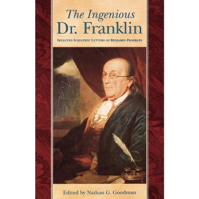 Ingenious Dr. Franklin - (Pennsylvania Paperbacks) by  Nathan G Goodman (Paperback)