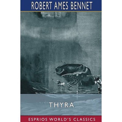 Thyra (Esprios Classics) - by  Robert Ames Bennet (Paperback)