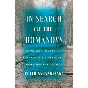 In Search of the Romanovs - by  Peter Sarandinaki (Hardcover) - 1 of 1