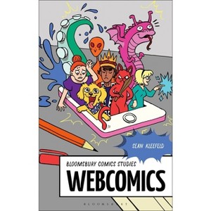 Webcomics - (Bloomsbury Comics Studies) Annotated by  Sean Kleefeld (Paperback) - 1 of 1