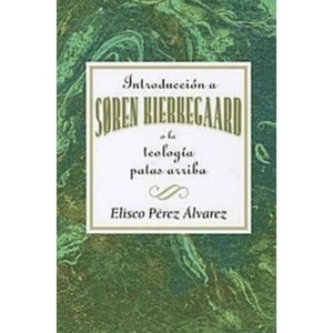 Introducción a Søren Kierkegaard, O La Teología Patas Arriba Aeth - by  Association for Hispanic Theological Education (Paperback) - 1 of 1